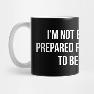 I'm Not Emotionally Prepared For Tomorrow To Be Monday Mug